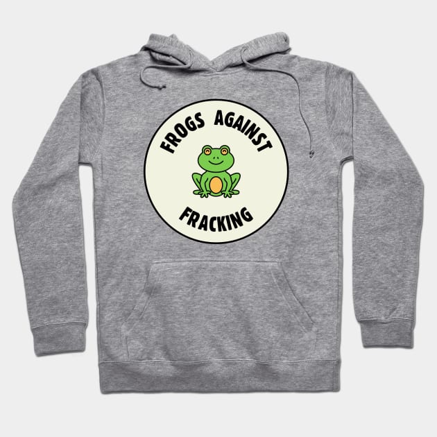 Frogs Against Fracking - Ban Fracking Hoodie by Football from the Left